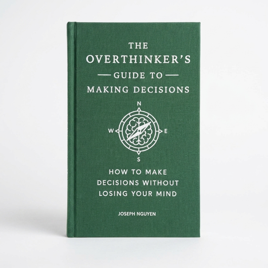 The Overthinker's Guide To Making Decisions